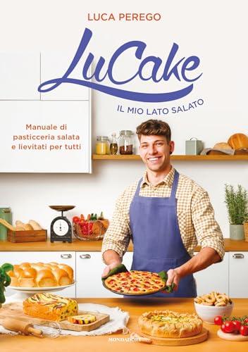 LuCake. Il mio lato salato. Manuale di pasticceria salata e lievitati per tutti. Ediz. a colori