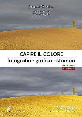 Capire il colore. Fotografia, grafica, stampa