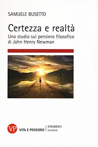 Certezza e realtà: uno studio sul pensiero filosofico di John Henry Newman