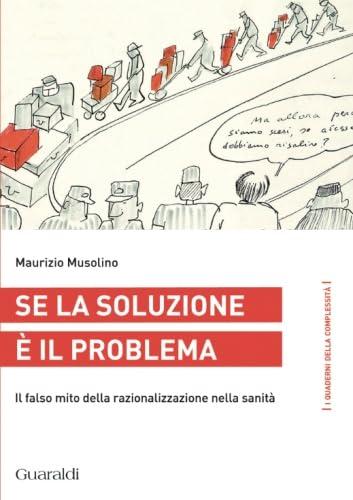 Se la soluzione è il problema: Il Falso Mito Della Razionalizzazione Nella Sanità