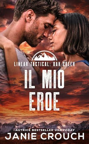 Il Mio Eroe (Serie Linear Tactical: Oak Creek (Italiano) Vol. 5)