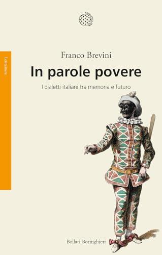 In parole povere. I dialetti italiani tra memoria e futuro