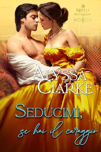 Seducimi se hai il coraggio (Ribelli Peccaminose Vol. 3)