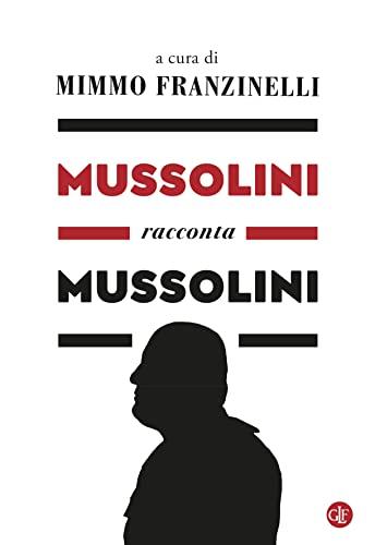 Mussolini racconta Mussolini