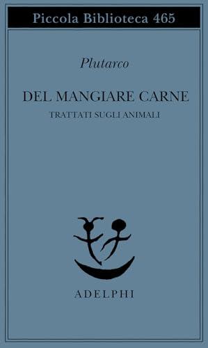 Del mangiare carne. Trattati sugli animali