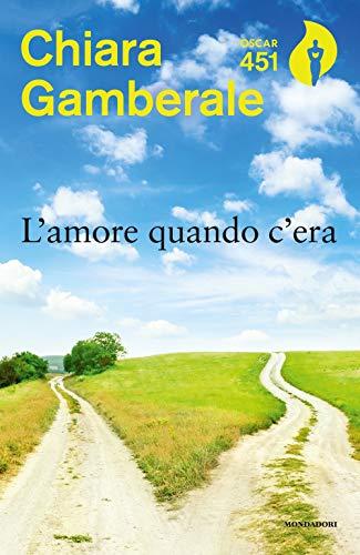 L'amore quando c'era di Chiara Gamberale