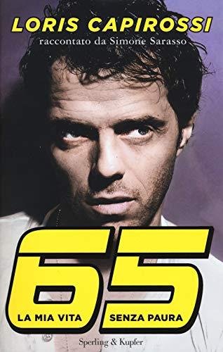 65, la mia vita senza paura - Loris Capirossi