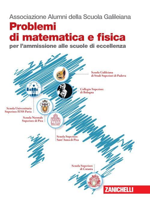 Problemi di Matematica e Fisica per l'Ammissione alle Scuole di Eccellenza - Zanichelli