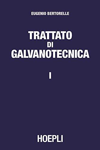 Trattato di galvanotecnica (Vol. 1)