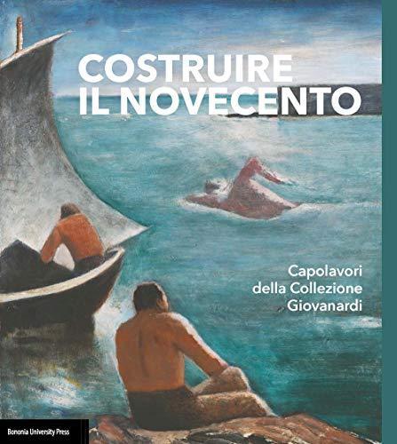 Costruire il Novecento: Capolavori della Collezione Giovanardi
