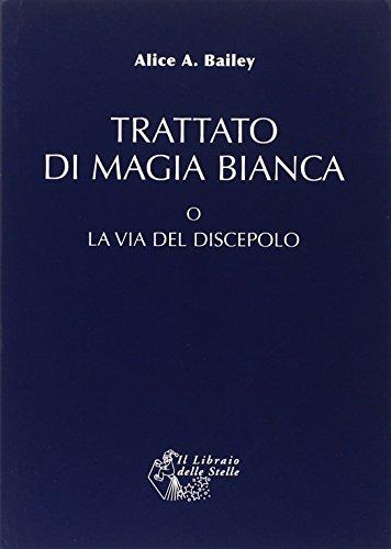 Trattato di Magia Bianca o la Via del Discepolo