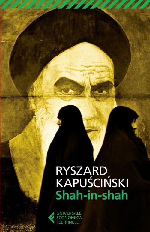 Shah-in-Shah: Reportage dall'Iran Rivoluzionario di Ryszard Kapuściński