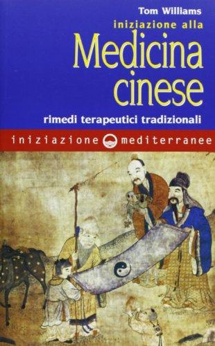 Iniziazione alla medicina cinese. Rimedi terapeutici tradizionali