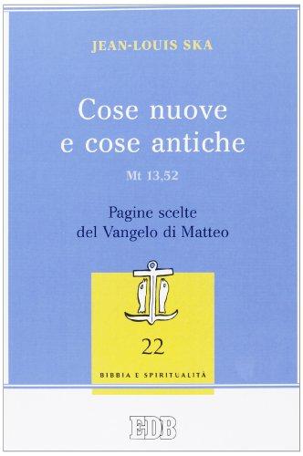 Cose nuove e cose antiche (Mt 13,52). Pagine scelte del Vangelo di Matteo