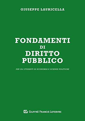 Fondamenti di Diritto Pubblico. Per gli Studenti di Economia e Scienze Politiche