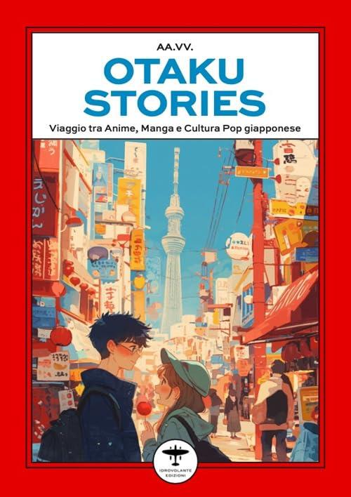 Otaku Stories: Viaggio tra anime, manga e cultura pop giapponese