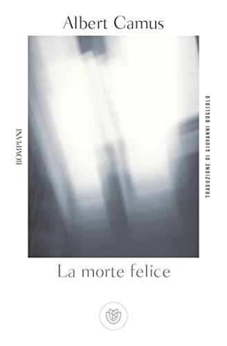 La morte felice - Albert Camus - Bompiani