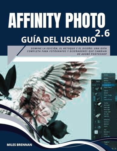 Affinity Photo 2.6 Guida dell'Utente: Domina l'editing, il ritocco e il design
