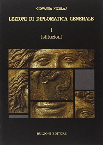 Lezioni di diplomatica generale. Istituzioni (Vol. 1)