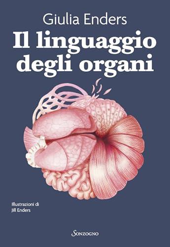 Il linguaggio degli organi: Scopri i segreti del tuo corpo