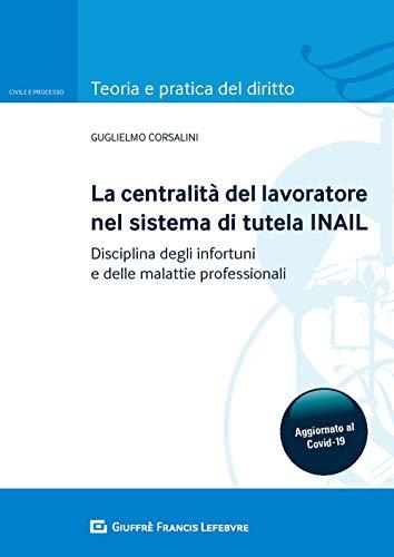 La centralità del lavoratore nel sistema di tutela dell'INAIL