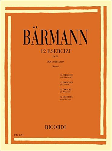 Barmann 12 Esercizi Op. 30 | Raccolta di Brani Musicali Metodo per Clarinetto Studenti e Insegnanti | Esercizi Progressivi Tecnica Clarinetto | Libro Didattico per Principianti e Livello Intermedio