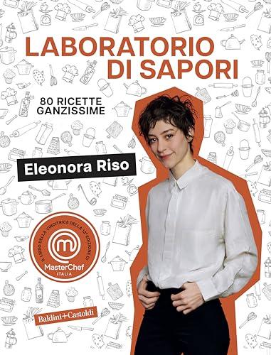 Laboratorio di sapori. 80 ricette ganzissime