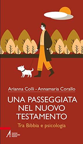 Una passeggiata nel Nuovo Testamento. Tra Bibbia e psicologia