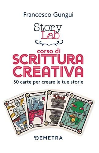 Story Lab. Corso di scrittura creativa. 50 carte per creare le tue storie.
