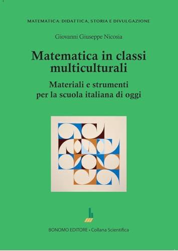 Matematica in classi multiculturali. Materiali e strumenti per la scuola italiana di oggi