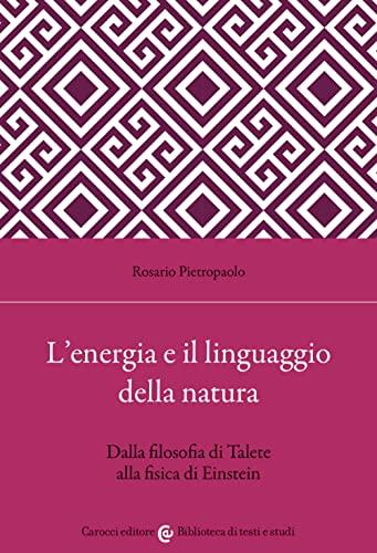 L'energia e il linguaggio della natura dalla filosofia di Talete alla fisica di Einstein