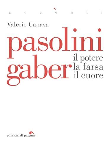 Pasolini Gaber: Il potere, la farsa, il cuore (Accenti)