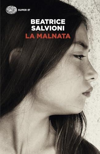 La Malnata - Beatrice Salvioni - Einaudi