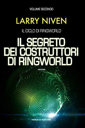 Il segreto dei costruttori di Ringworld. Il ciclo di Ringworld