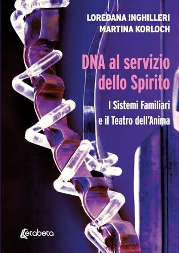 DNA al servizio dello spirito. I sistemi familiari e il teatro dell'anima