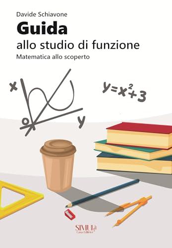 Guida allo studio di funzione. Matematica allo scoperto