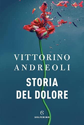 Storia del dolore - Vittorino Andreoli