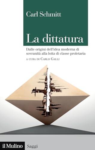 La dittatura. Dalle origini dell'idea moderna di sovranità alla lotta di classe proletaria