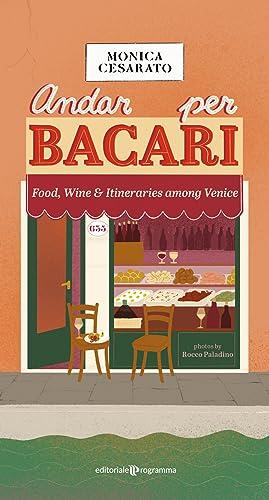 Andar per Bacari. Food, Wine & Itineraries among Venice.