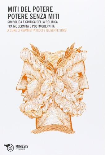 I miti del potere. Potere senza miti. Simbolica e critica della politica tra modernità e postmodernità