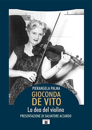 Gioconda De Vito: La Dea del Violino