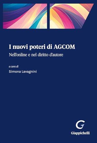 I nuovi poteri di AGCOM. Nell'online e nel diritto d'autore