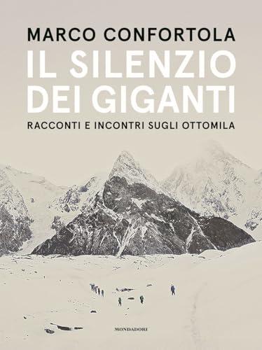 Il silenzio dei giganti. Racconti e incontri sugli ottomila