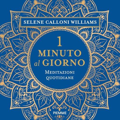 1 Minuto al Giorno: Meditazioni Quotidiane per una Vita Consapevole