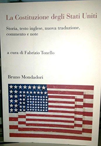 La Costituzione degli Stati Uniti. Storia, testo inglese, nuova traduzione, commento e note