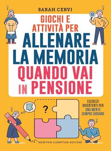 Giochi e attività per allenare la memoria quando vai in pensione. Esercizi divertenti per una mente sempre giovane