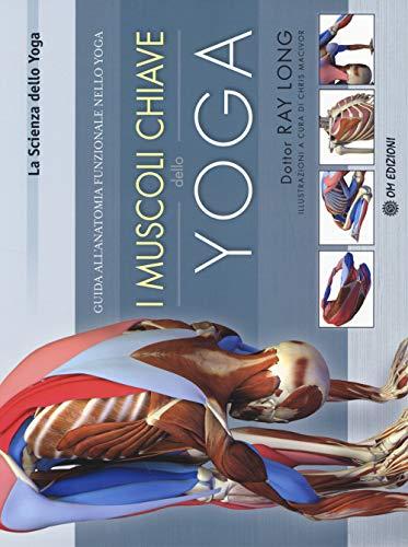 I muscoli chiave dello yoga. Guida all'anatomia funzionale nello yoga