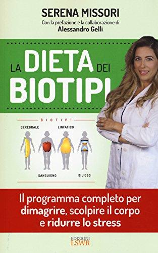 La Dieta dei Biotipi: Il Programma Completo per Dimagrire, Scolpire il Corpo e Ridurre lo Stress