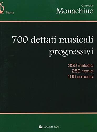 700 dettati musicali progressivi. 350 melodici, 250 ritmici, 100 armonici