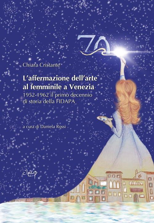 L'affermazione dell'arte al femminile a Venezia 1952-1962